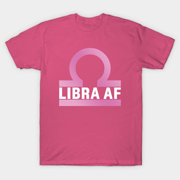 Libra AF T-Shirt by snapoutofit